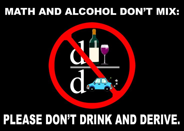 MATH AND ALCOHOL DON’T MIX!